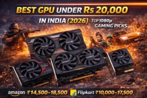 Read more about the article Best GPU Under Rs20000 in India (2026) – 1080p Gaming Picks That Are Actually Worth It