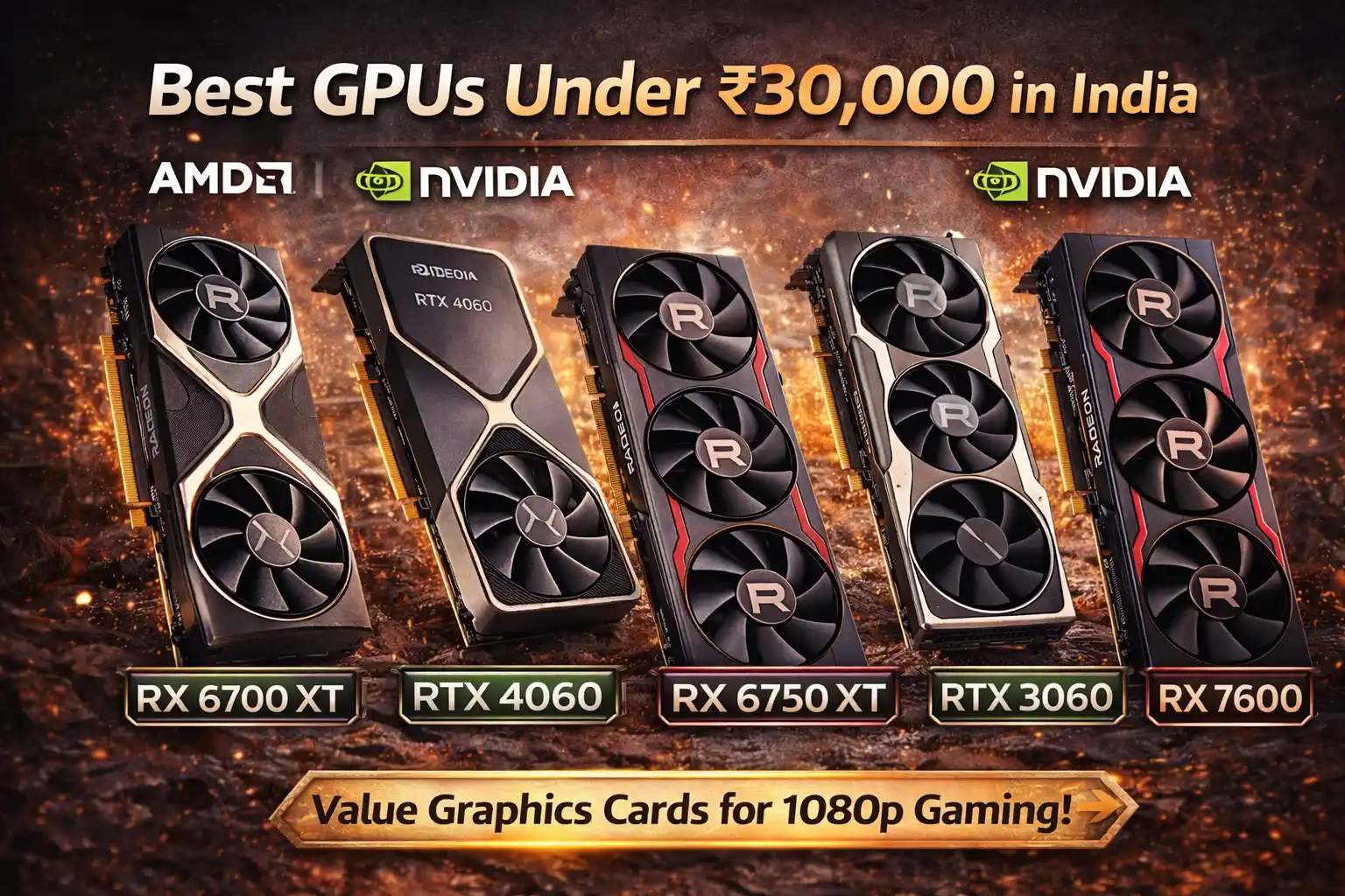 best gpu under 30000 in india 2026 top 5 graphics cards RTX 4060 RX 6700 XT 6750 XT 3060 Ti 7600